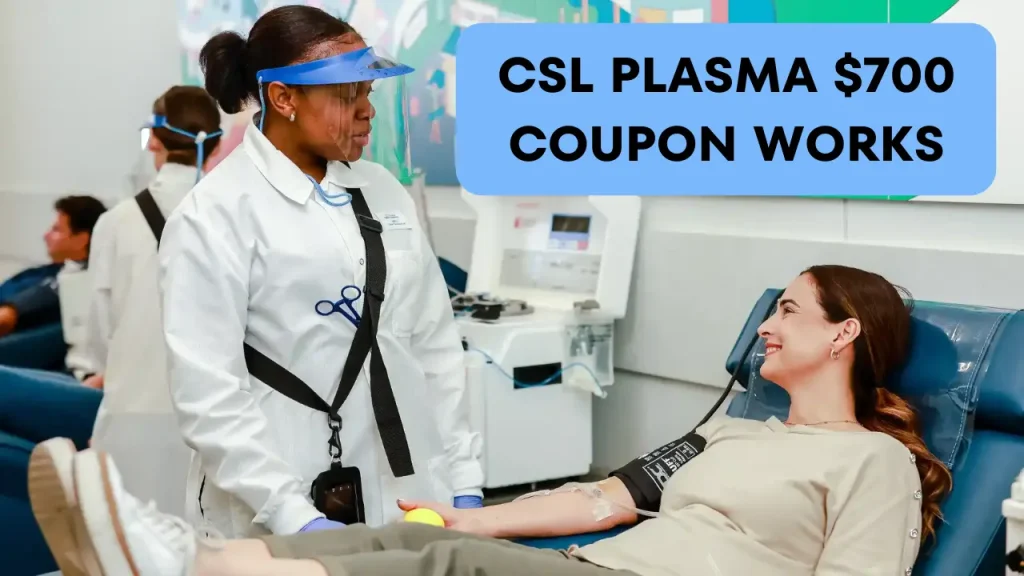How The CSL Plasma $700 Coupon 2025 Works?