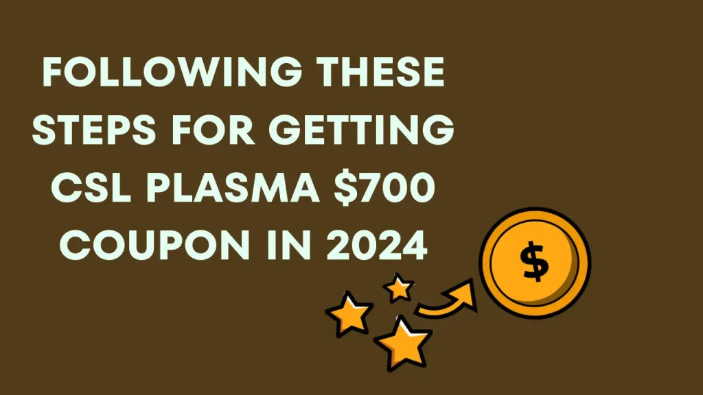 How To Get CSL Plasma $700 Coupon 2025?