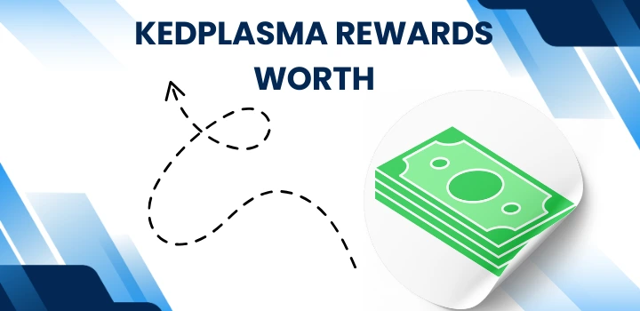 Kedplasma Rewards Worth